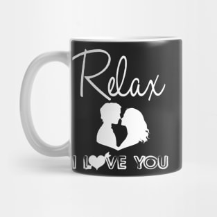 Relax I love you shirt Mug